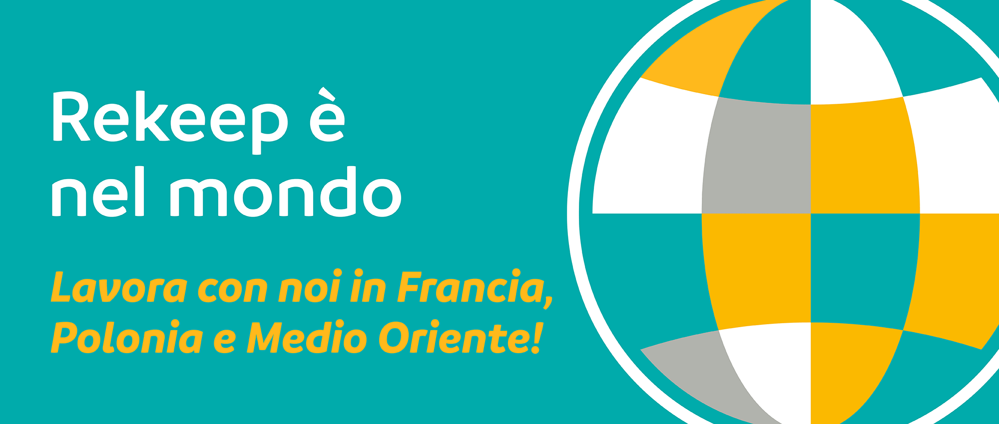 Rekeep S.p.A. è presente anche in Francia, Polonia e Medio Oriente. Verifica se ci sono posizioni lavorative aperte in questi Paesi.